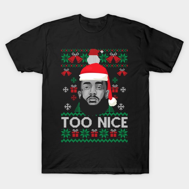 Too Nice Nipsey Hussle Tribute Santa Hat Ugly Sweater Christmas Gift for Men Women Kids T-Shirt by BadDesignCo